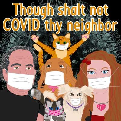 Thou shalt not COVID thy neighbor