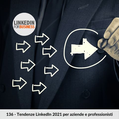136 - LinkedIn Trends 2021 per aziende e professionisti