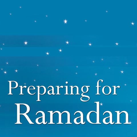 Preparing for Ramadaan (Part Three)