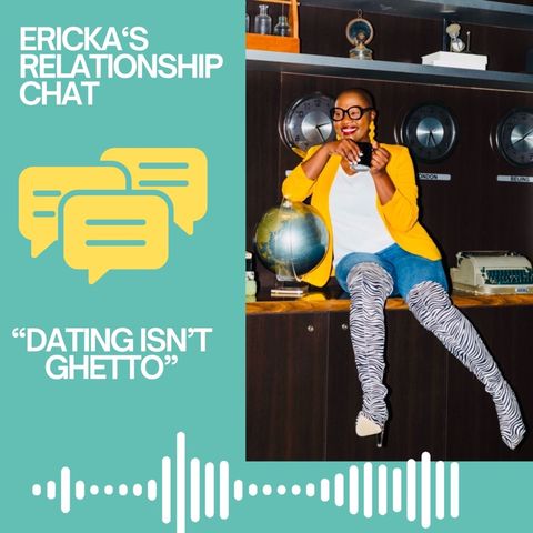 Episode 1 - Dating Isn’t Ghetto