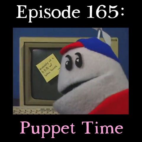 165: Puppet Time