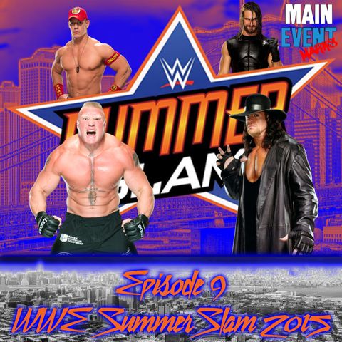 Episode 9: WWE SummerSlam 2015 (The Marks Were There!!!)