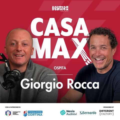 S02 EP.1 - CASA MAX ospita Giorgio Rocca