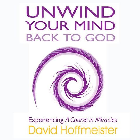 Unwind Your Mind Book. 3 Ch. 3 Sec. 7 -  The Passive Nature of Correction - David Hoffmeister ACIM