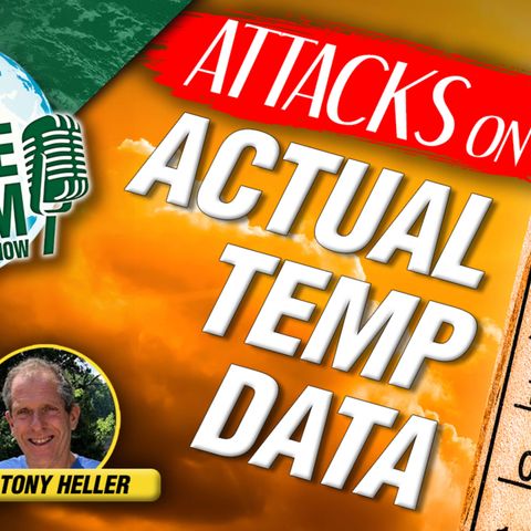 Attacks on Actual Temperature Data – The Climate Realism Show #113 (Guest: Tony Heller)