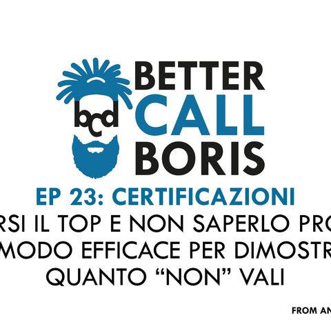 Better Call Boris episodio 23 Certificazioni e comunicazione