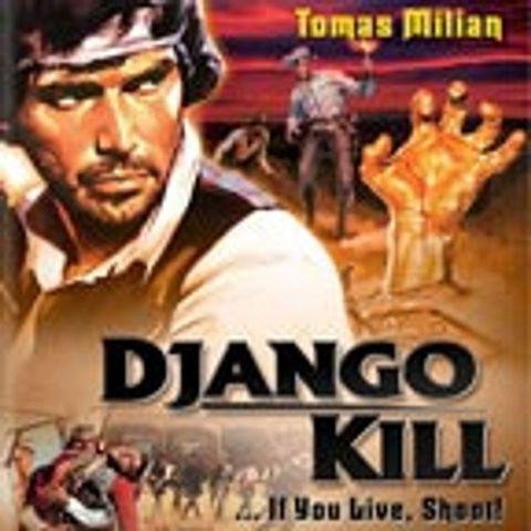 Episode 93: Django Kill... If You Live, Shoot! (1967)
