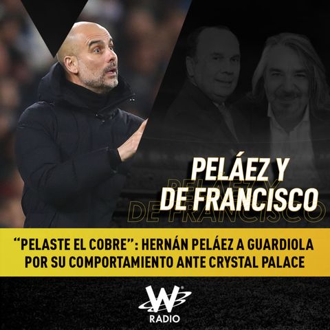 “Pelaste el cobre”: Hernán Peláez a Guardiola por su comportamiento ante Crystal Palace