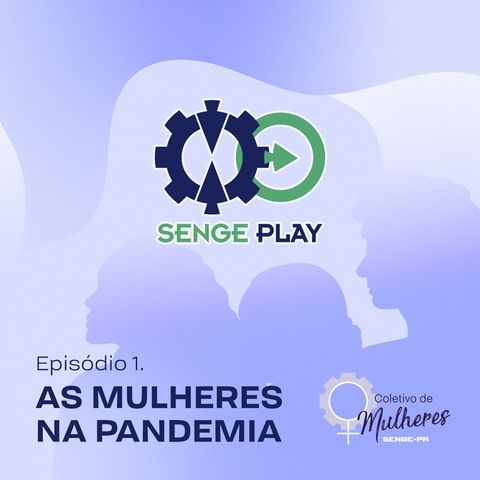 Senge Play - Mulheres na pandemia