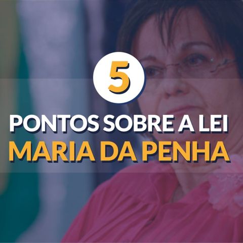 #69 - Lei Maria da Penha