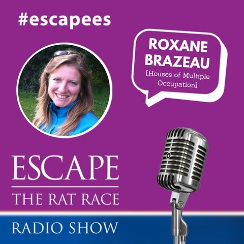 EP55: #Escapees – Roxane Brazeau , Houses of Multiple Occupation