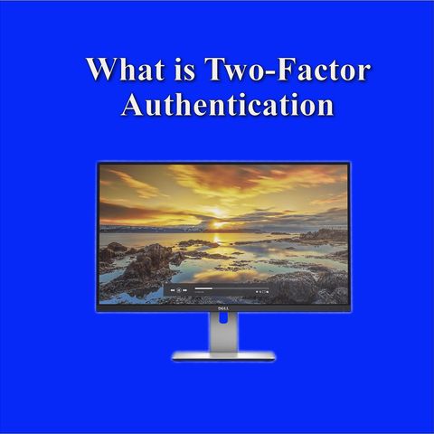 Technology Today Ep: 38 Tech News & What is Two-Factor Authentication