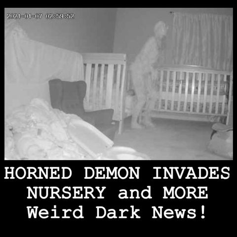 #BonusBite HORNED DEMON INVADES NURSERY and MORE Weird Dark News!