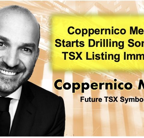 Coppernico Begins Drilling -- TSX Listing Coming Soon with CEO Ivan Bebek