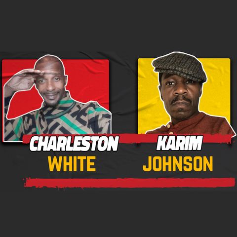 Charleston White and Karim Johnson Talk Kwame Brown, Kevin Samuels, DMX, Black Rob, Tamika Mallory etc..