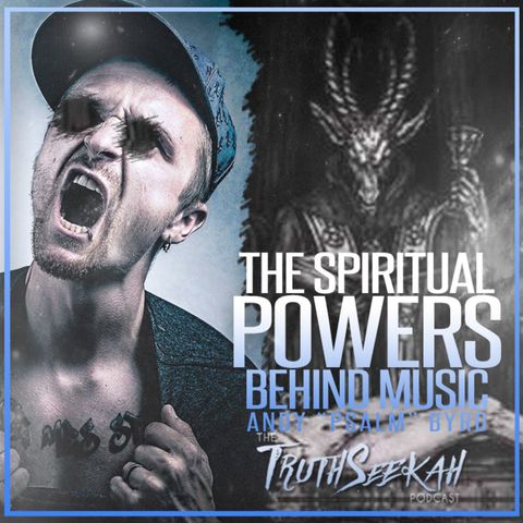 The Spiritual Power Behind Music | Andy "Psalm" Byrd