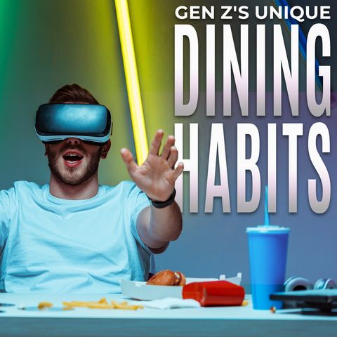 Gen Z's Unique Dining Habits: Insights for Restaurants