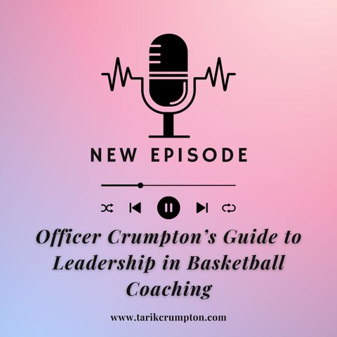 Officer Crumpton’s Guide to Leadership in Basketball Coaching