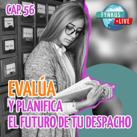 ¿Final de temporada? 😮‍💨 EVALÚA y PLANIFICA el futuro de tu despacho 🚀 - Fynkus Live 57