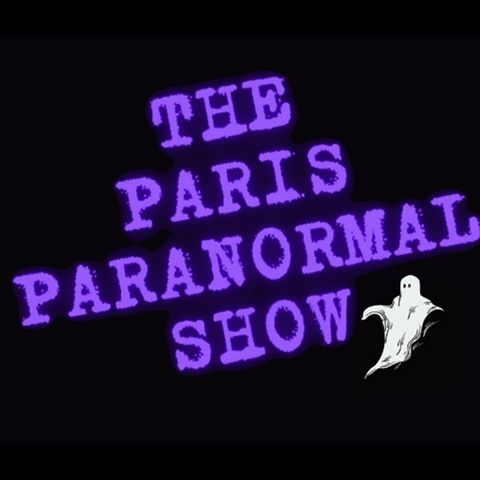 The Paris Paranormal Show S1 E1 - featuring Mr. History -Rick Revel