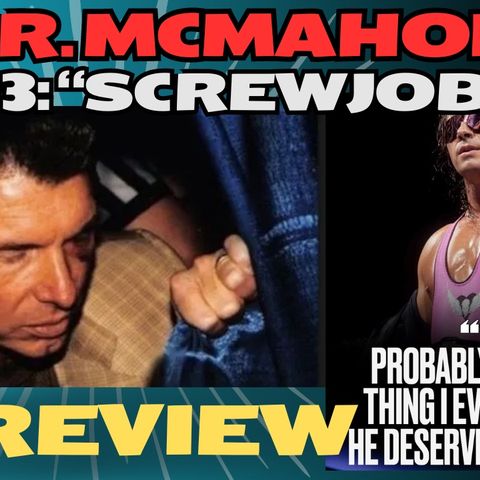 Review of Netflix's Mr. McMahon Ep: 3 "Screwjob"