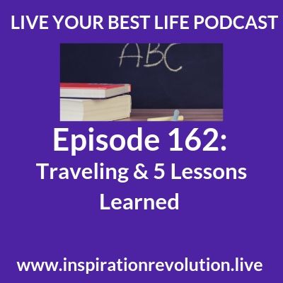 Ep 162 - Traveling 🧳 & 5 Lessons Learned