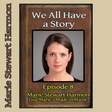 Episode 8 - Marie Stewart Harmon, Lisa-Marie's Made in Maine
