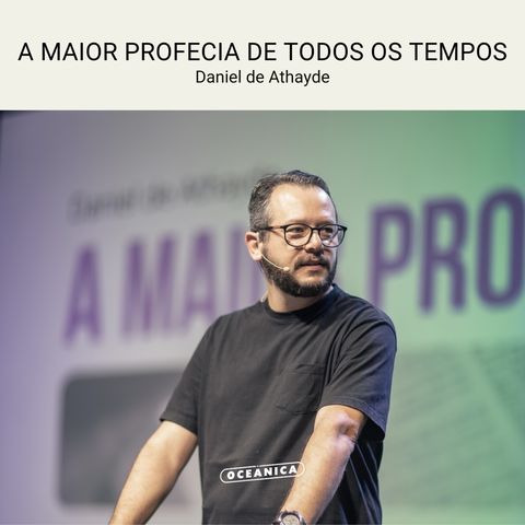 A MAIOR PROFECIA DE TODOS OS TEMPOS - Atos 8.26-30 | Daniel de Athayde