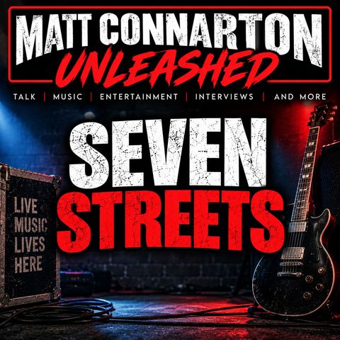 Seven Streets | Matt Connarton Unleashed