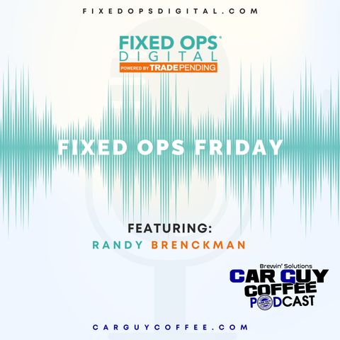 Car Guy Coffee & Fixed Ops Friday feat. Randy Brenckman
