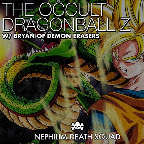 138: DragonBall Z EXPOSED! w/ Bryan of Demon Erasers