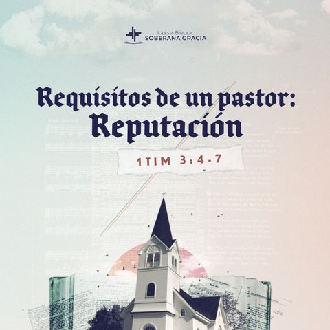Requisitos de un pastor: reputación (1 Timoteo 3:4-7) | Jacobis Aldana