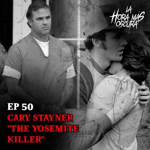 Ep50: Cary Stayner "The Yosemite Killer"