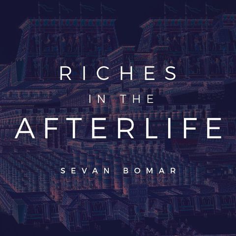 RICHES IN THE AFTERLIFE