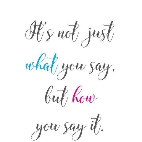 It's Not Just What You Say, But How You Say It...