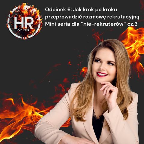 #6 Jak krok po kroku przeprowadzić rozmowę rekrutacyjną? Mini seria dla "nie-rekruterów" cz.3