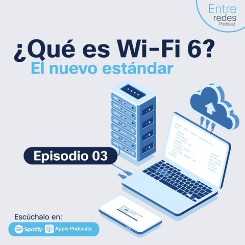 Ep. 3: ¿Qué es WiFi6? El nuevo estándar