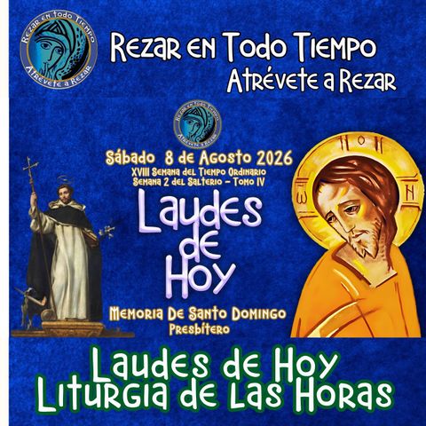 LAUDES DE HOY SÁBADO 8 DE AGOSTO 2026. CAMINO NEOCATECUMENAL. LITURGIA DE LAS HORAS. MEMORIA DE SANTO DOMINGO, PRESBÍTERO.