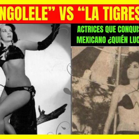 ⭐️TONGOLELE vs LA TIGRESA Actrices que conquistaron el cine mexicano luciendo atrevidos atuendos ¿Quién lucía más bella?⭐️