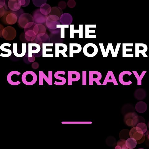 The SuperPower Conspiracy
