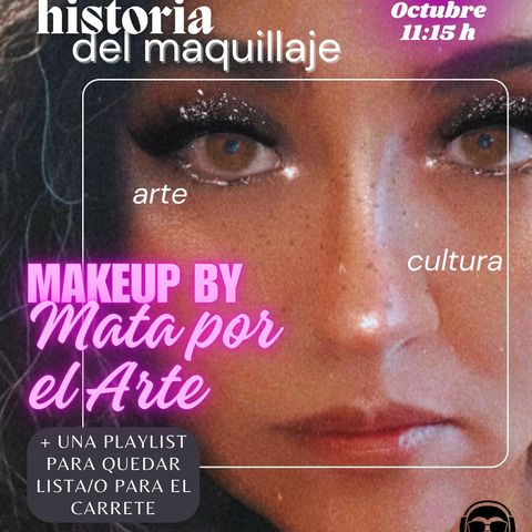 Mata por el Arte - S3 - Episodio 8. MakeUp by Mata por el Arte.