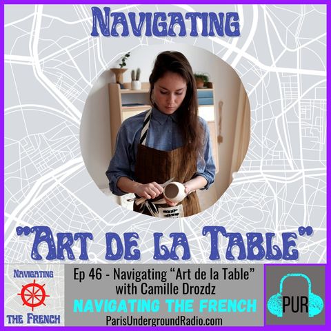 Ep 46 - Navigating “Art de la Table” with Camille Drozdz