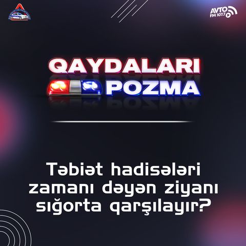 Təbiət hadisələri zamanı dəyən ziyanı sığorta qarşılayır?