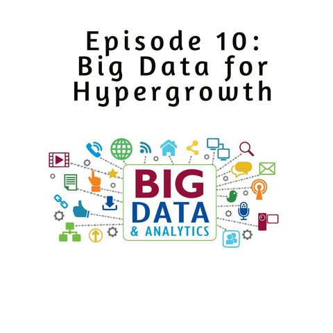 Ep 10: Big Data for Hypergrowth Businesses