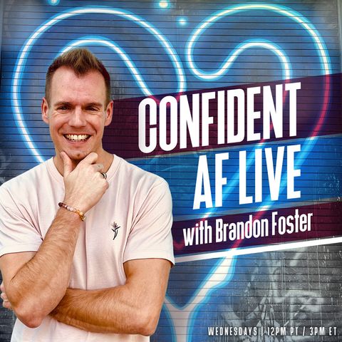 How to Become Confident AF with Brandon Foster