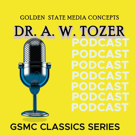 GSMC Classics: Dr. Aw Tozer Episode 48: What Difference Does the Holy Spirit Make