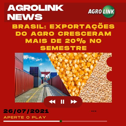 Podcast: Exportações do agro brasileiro crescem mais de 20% no semestre