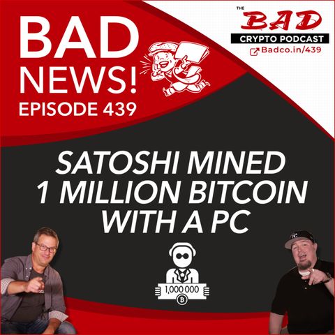 Satoshi Mined 1 Million Bitcoin with a PC - Bad News For Thursday, Aug 27th