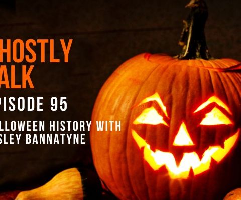 GHOSTLY TALK  EPISODE 95 – ALL THINGS HALLOWEEN WITH LESLEY BANNATYNE