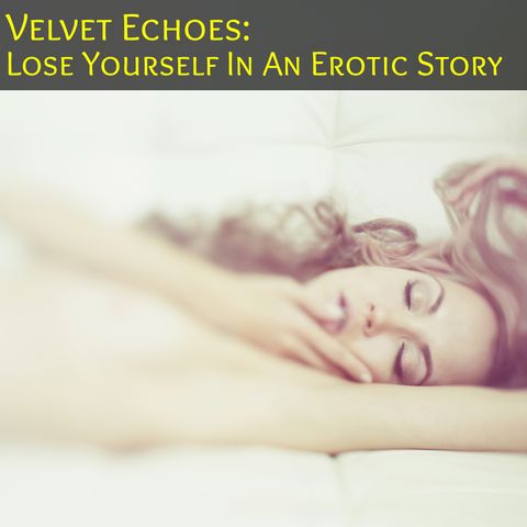 Velvet Echoes : A Strangers Self Pleasure Erotic Adventure